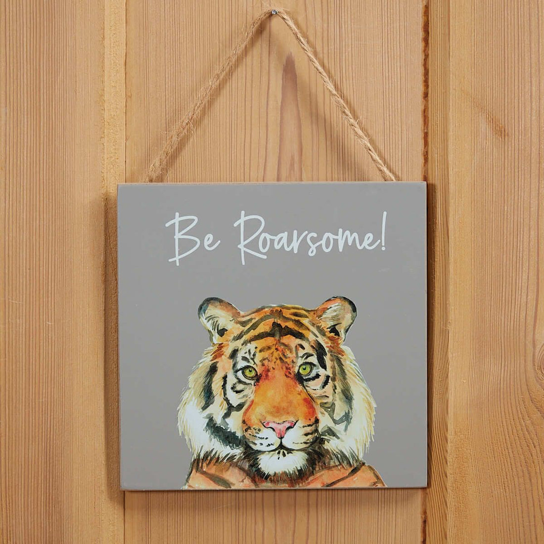 Tiger Humour Plaque Be Roarsome Grey Wood
